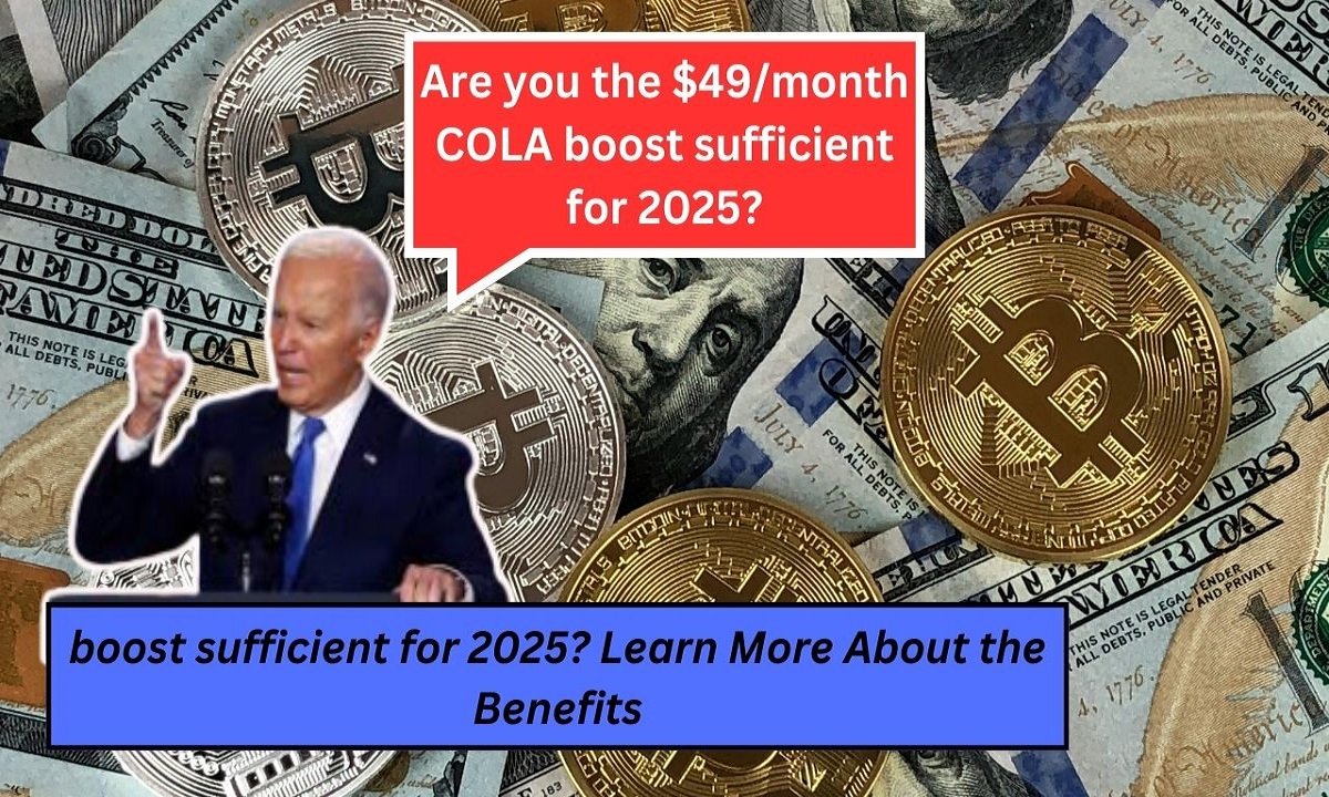 Are you the $49/month COLA boost sufficient for 2025? Learn More About the Benefits