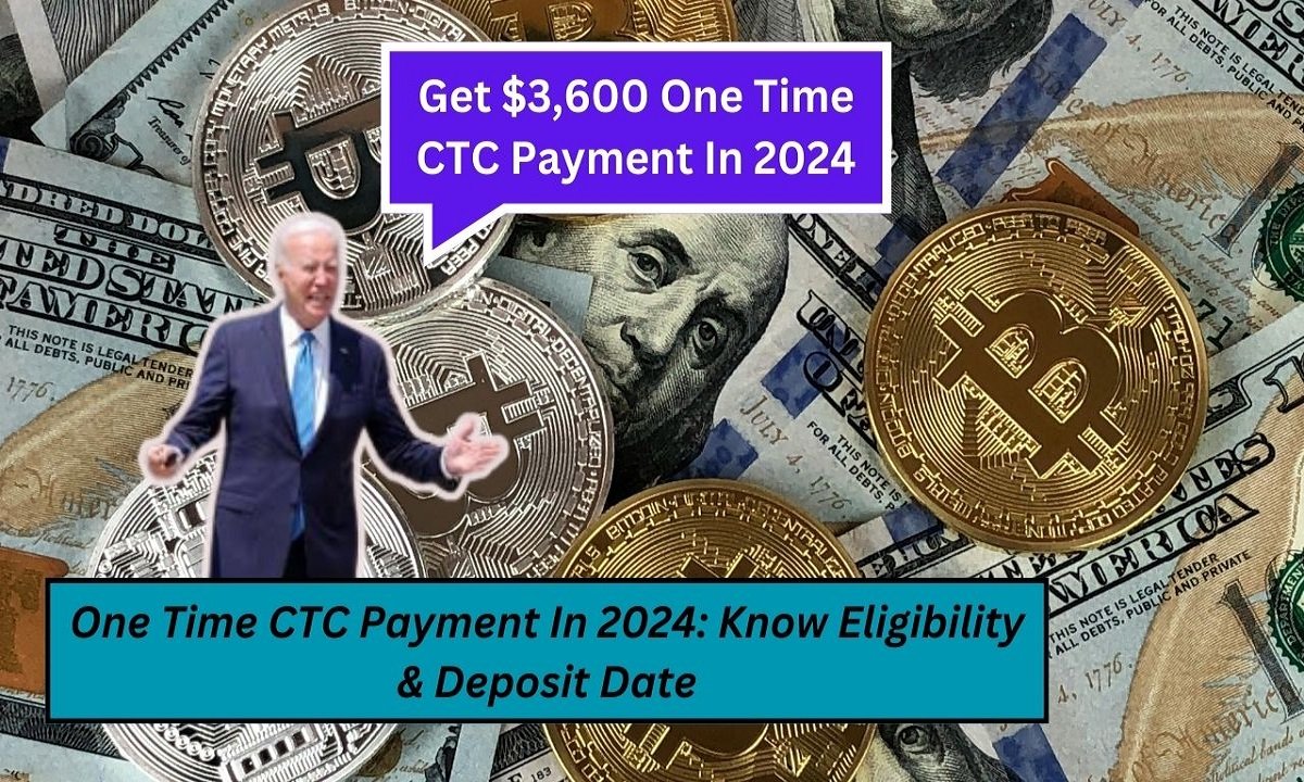 Who Can Get $3,600 One Time CTC Payment In 2024: Know Eligibility & Deposit Date