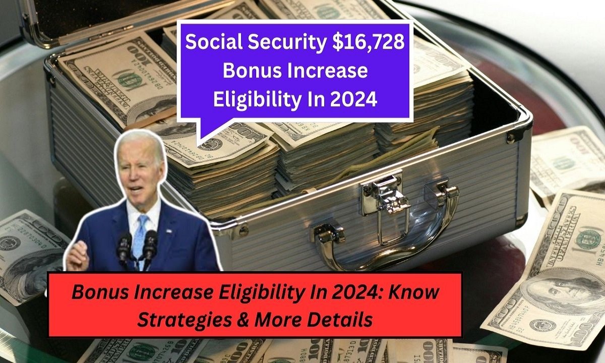 Social Security $16,728 Bonus Increase Eligibility In 2024: Know Strategies & More Details