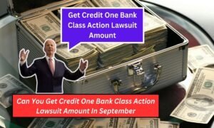 Can You Get Credit One Bank Class Action Lawsuit Amount In September: Know Eligibility & More