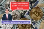 $2600 Direct Deposit by CRA For Canadian Seniors Aged At Least 65: Know Eligibility & More Details