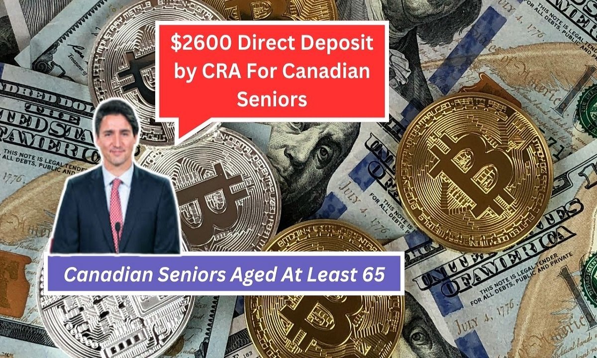 $2600 Direct Deposit by CRA For Canadian Seniors Aged At Least 65: Know Eligibility & More Details