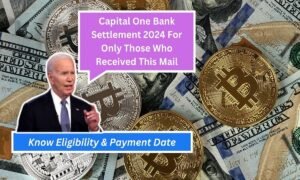 Capital One Bank Settlement 2024 For Only Those Who Received This Mail: Know Eligibility & Payment Date